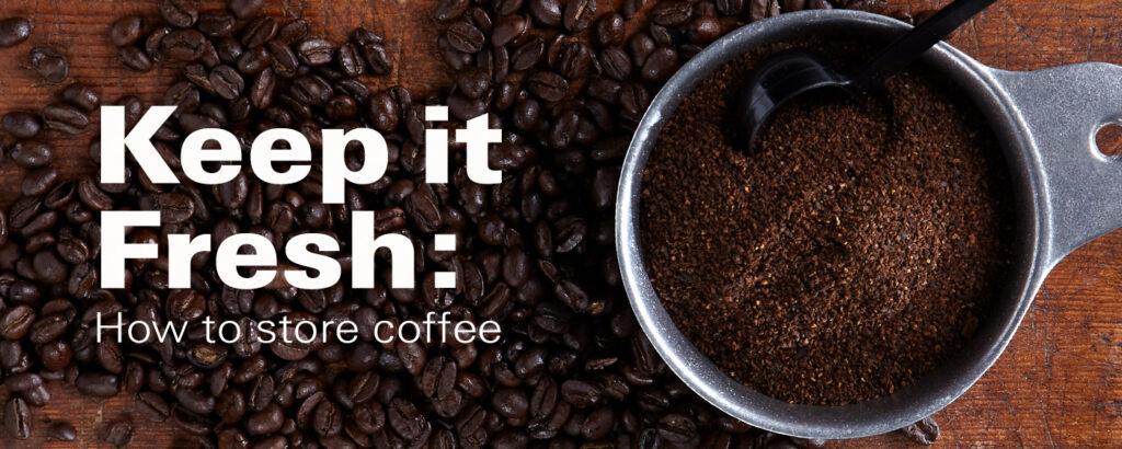 How to keep coffee fresh at home?
